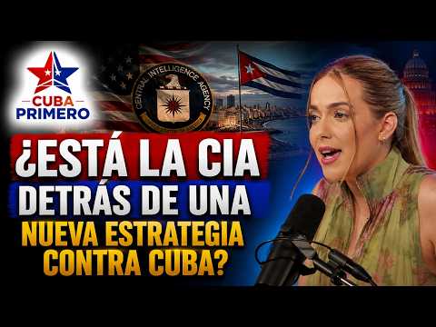 ¿Está la CIA detrás de una nueva estrategia contra Cuba? | Cuba Primero