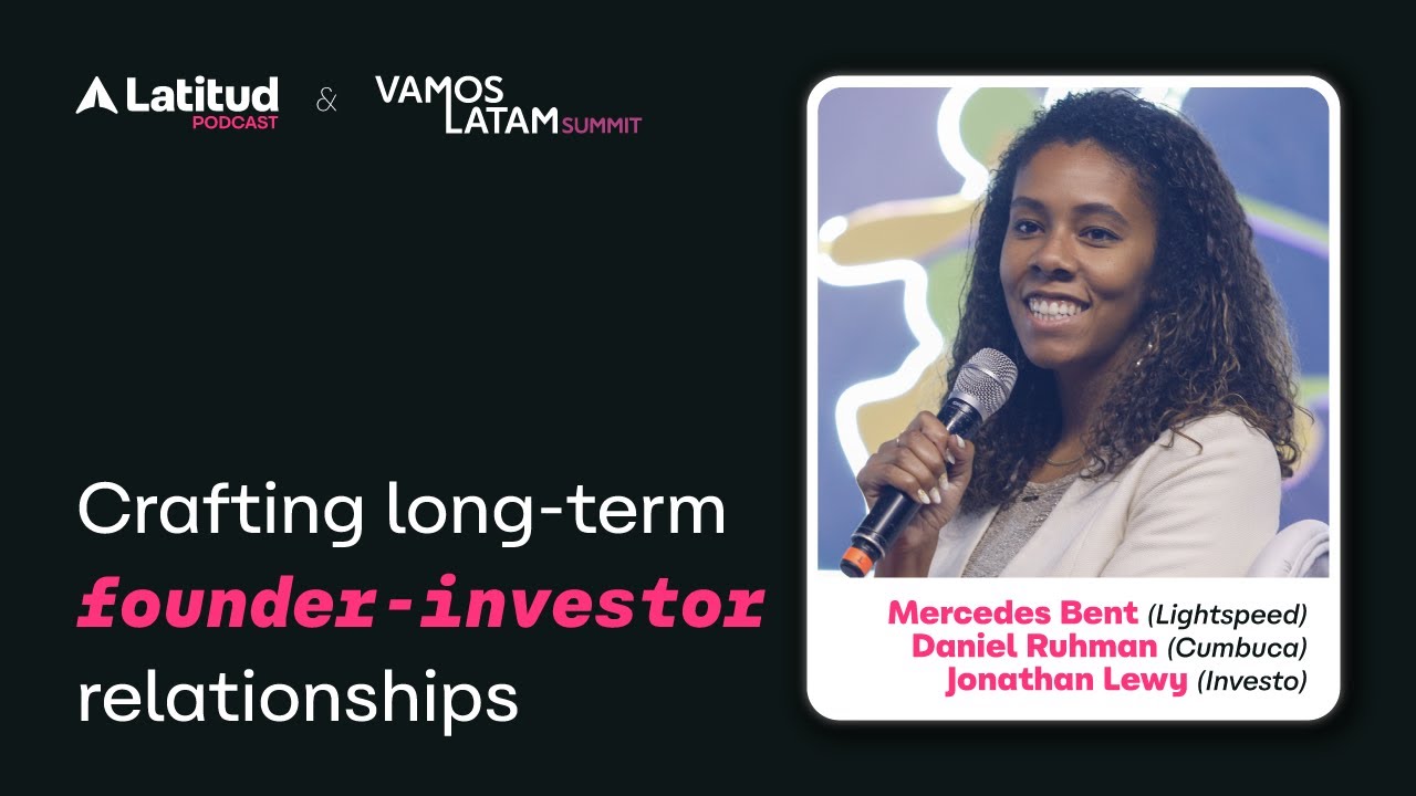 Lightspeed Venture Partners, Investo, Cumbuca: crafting investor relationships @ Vamos Latam Summit