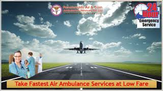 Avail ICU Supported Air Ambulance from Ranchi and Raipur at Pocket Price