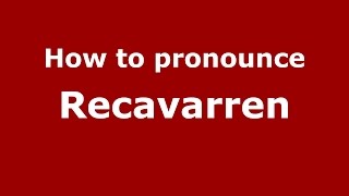 How to pronounce Recavarren