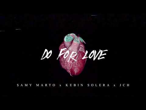 SAMY MARTO x KEBIN SOLERA x JCH - DO FOR LOVE
