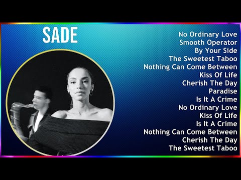 Sade 2024 MIX Playlist - No Ordinary Love, Smooth Operator, By Your Side, The Sweetest Taboo
