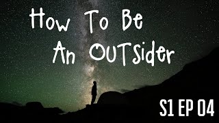 How to be an OUTsider S1 Ep 04