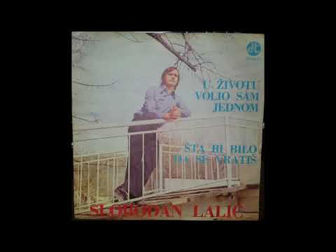 Slobodan Lalic - Sta bi bilo da se vratis (audio)