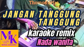 Download lagu JANGAN TANGGUNG TANGGUNG nada wanita karaoke remix # MONA KARAOKE mp3 Download lagu JANGAN TANGGUNG TANGGUNG nada wanita karaoke remix # MONA KARAOKE mp3