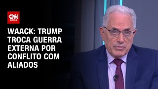 Vídeo: Waack: Trump troca guerra externa por conflito com aliados | WW