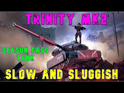 Trinity Mk2 -Season Pass Tank- Slow and Sluggish ll Wot Console -@WorldofTanksModernArmor