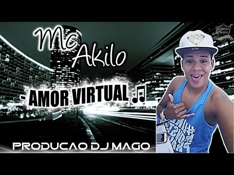 MC AKILO - AMOR VIRTUAL - MÚSICA NOVA 2015