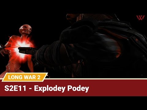 Long War 2 Legend S2E11 "Explodey Podey" - XCOM 2 Let's Play: Long War 2 Gameplay Mod