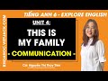 Tiếng Anh 6 Unit 4 | Communication | This is my family - trang 43 Explore English (DỄ HIỂU NHẤT)