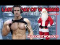 LAST DAY OF VLOGMAS | HUGE CHEST WORKOUT