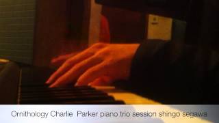 Ornithology Charlie  Parker piano trio session shingo segawa