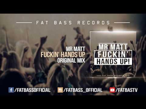 Mr Matt - Fuckin' Hands Up! (Original Mix)