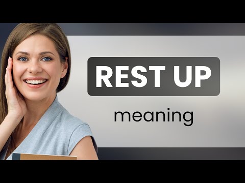 Rest Up: Dive Deep into its Meaning!