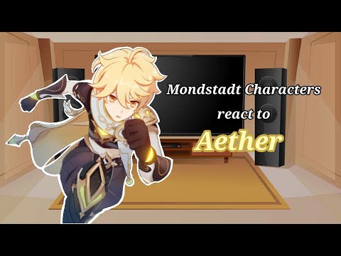Mondstadt Characters react to Aether ~ [Male mc] °(Part 2/2)°