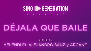 Melendi ft Alejandro Sanz y Arkano - Déjala que baile - Sing Generation Karaoke