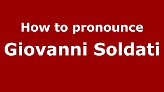 How to pronounce Giovanni Soldati