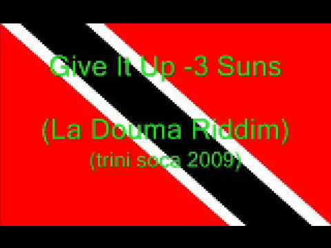 Give It Up - 3Suns (Trini Soca 2009)