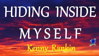 HIDING INSIDE MYSELF - KENNY RANKIN lyrics