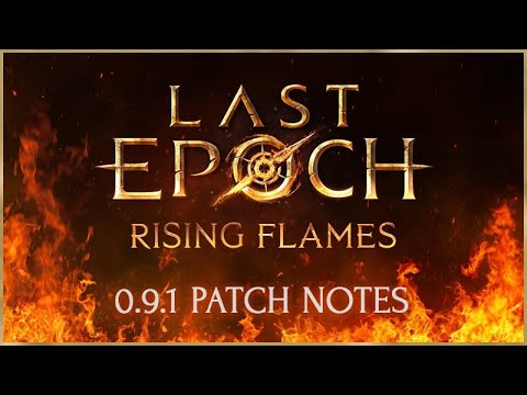 Last Epoch - Rising Flames Patch 0.9.1 | Patch Overview