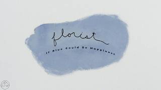 Florist - If Blue Could Be Happiness (Full Album Stream)