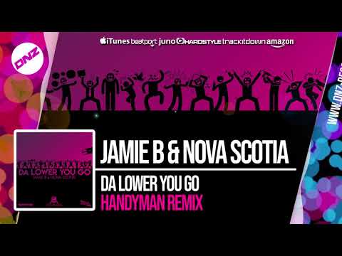 DNZ356 // JAMIE B & NOVA SCOTIA - DA LOWER YOU GO HANDYMAN REMIX (Official Video DNZ Records)