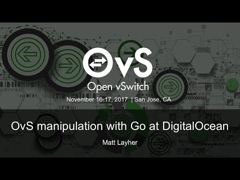 OvS manipulation with Go at DigitalOcean - Matt Layher