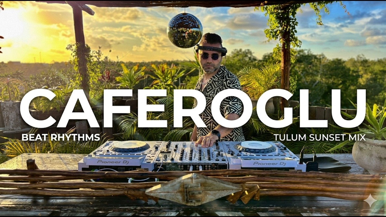 Caferoglu | Rhythms & Nature Sunset Mix 2026 | By @EPHIMERATulum