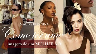 Como ter uma IMAGEM madura e FEMININA| Descubra agora