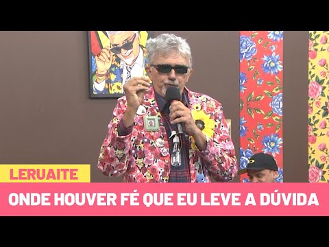 Onde Houver Fé Que Eu Leve a Dúvida - Falcão | Leruaite