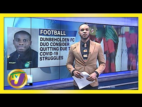 Jamaican Footballers Consider Quitting Amidst Covid 19 TVJ Sports