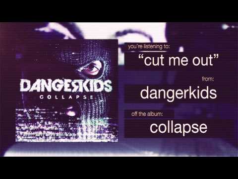 dangerkids - cut me out