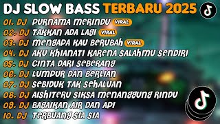 Download lagu DJ SLOW BASS TERBARU 2025 | DJ PURNAMA MERINDU🎵DJ TAKKAN ADA LAGI🎵| FULL ALBUM mp3