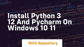 Download the video "install python 3 12 and pycharm on windows 10 11"