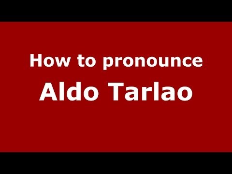 How to pronounce Aldo Tarlao (Italian/Italy)  - PronounceNames.com