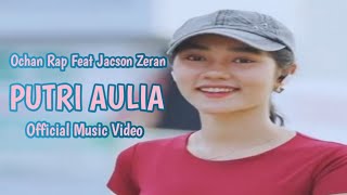 Download lagu Jacson Zeran PUTRI AULIA Feat Ochan Rap ( MV) mp3