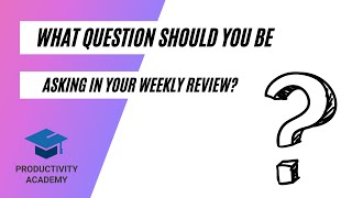 What Question Should You Ask Yourself In A Weekly Review? ADD!
