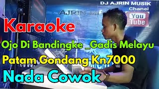 Download lagu Ojo Dibandingke Lanjut Gadis Melayu  - Patam Gondang [Karaoke] Kn7000   Nada Pria | Ajrin Musik mp3