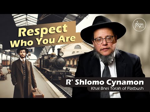 Vayimaen (וימאן) R’ Shlomo Cynamon - Respect Who You Are