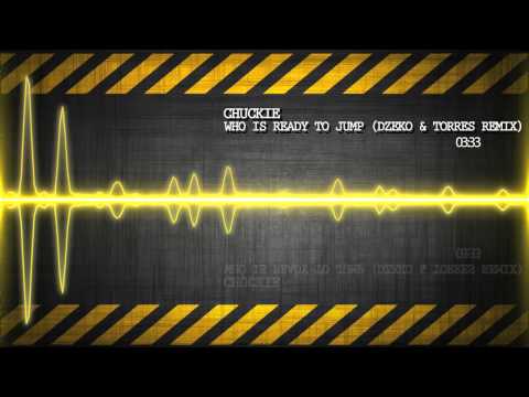 Chuckie - Who Is Ready To Jump (Dzeko & Torres Remix)