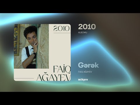 Faiq Ağayev – Gərək (Rəsmi Audio)
