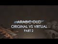 Video 7: Arabic Oud - Original vs Virtual Part 2