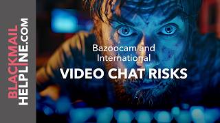 Bazoocam and International Video Chat Risks