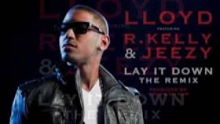 Lloyd feat. R. Kelly &amp; Jeezy- &quot;Lay It Down&quot; Remix (G-Mix)
