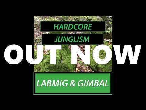 Labmig & Gimbal - Hardcore Junglism (OFFICIAL AUDIO) [JUNGLE]