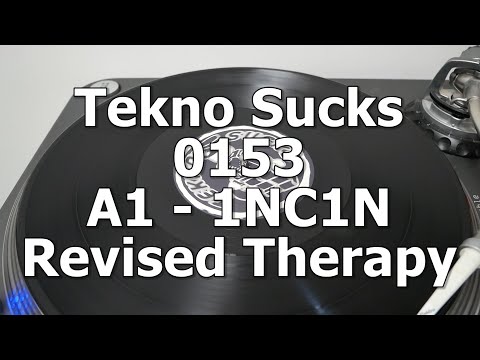 Tekno Sucks 0153 - A1 - 1NC1N - Revised Therapy