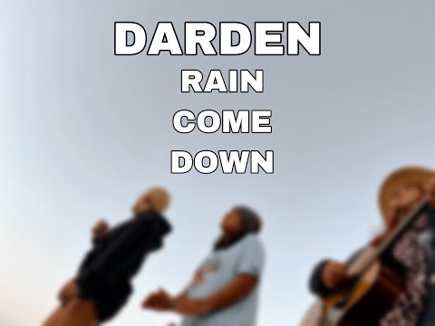 DARDEN Rain Come Down- Official Video