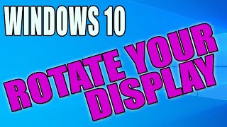 How To Rotate Your Display In Windows 10 PC Tutorial | Change Screen Orientation