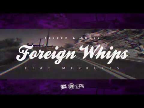 Trippz & Sonik - Foreign Whips ft Merkules [STILLFRAME VIDEO]