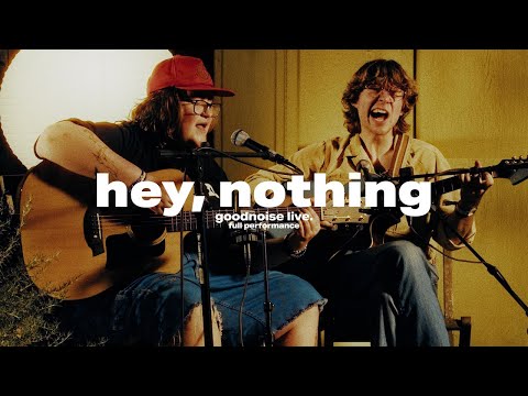 hey, nothing - Full Performance || goodnoise live